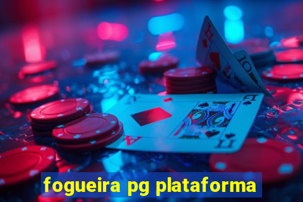 fogueira pg plataforma